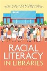 Sally Battle, Betsy Bird, Cooke Nicole A., Jessica Iverson Wu, Kennedy Joseph - Racial Literacy in Libraries
