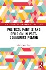 Aleks (University of Sussex Szczerbiak, Szczerbiak Aleks - Political Parties and Religion in Post-Communist Poland