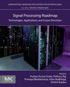 Pronaya Bhattacharya, Ishan Budhiraja,  Dutta Pushan Kumar, Dmitrii Kaplun,  Raj Pethuru - Signal Processing Roadmap - Technologies, Applications, and Future Directions