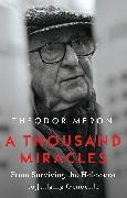 Theodor Meron - A Thousand Miracles - From Surviving the Holocaust to Judging Genocide