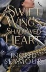 Ingrid Seymour - Swift Wings Shadowed Heart
