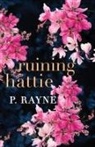 P. Rayne - Ruining Hattie (Large Print)