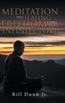 Bill Dunn Jr. - Meditation to Healing Freedom thru Infinite Love
