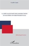 Camille Coudry - La spécialisation des juridictions en matière environnementale