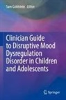 Sam Goldstein - Clinician Guide to Disruptive Mood Dysregulation Disorder in Children and Adolescents