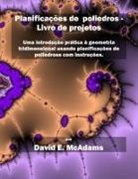 David E. McAdams - Planificações de poliedros - Livro de projetos