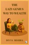 Divya Mishra - The Lazy Genius Way To Wealth