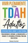 Reese Hunter - Vivir Plenamente Con TDAH En Adultos