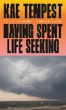 Kae Tempest - Having Spent Life Seeking