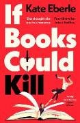 Kate Eberle - If Books Could Kill