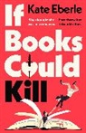 Kate Eberle - If Books Could Kill