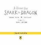 Michael Sheen, Sheen Michael, Jess Webb, Webb Jess, Massini Sarah - A Home for Spark the Dragon