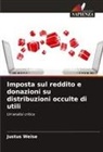 Justus Weise - Imposta sul reddito e donazioni su distribuzioni occulte di utili