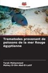 Mohey El-Din Abd-El-Latif, Tarek Mohammed - Trematodes provenant de poissons de la mer Rouge égyptienne