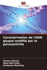 Rizwan Ahmad, Wani Adil Islam, Shaheena Mushtaq - Caractérisation de l'ADN glyqué modifié par le peroxynitrite