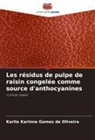 Karlla Karinne Gomes de Oliveira - Les résidus de pulpe de raisin congelée comme source d'anthocyanines