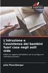 Julia Pleschberger - L'istruzione e l'assistenza dei bambini fuori casa negli asili nido