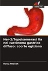 Hany Attallah - Her-2/Topoisomerasi IIa nel carcinoma gastrico diffuso: coorte egiziana