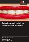 Ashtha Arya, Deepti Nandana, Gourav Thapak - Selezione dei colori in odontoiatria estetica