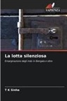 T K Sinha - La lotta silenziosa