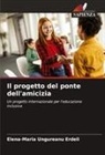 Elena-Maria Ungureanu Erdeli - Il progetto del ponte dell'amicizia