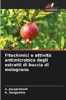 A. Jayaprakash, R. Sangeetha - Fitochimici e attività antimicrobica degli estratti di buccia di melograno