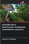 Kanchan D. Mahajan - DIATOMEE DELLE NAVICULACEE: UN'INDAGINE TASSONOMICA COMPLETA