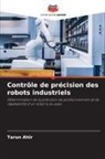 Tarun Ahir - Contrôle de précision des robots industriels
