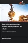 Viktor Gladun - Sovranità ambientale e statale nella gestione dei rifiuti