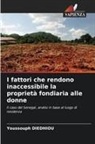 Youssouph Diedhiou - I fattori che rendono inaccessibile la proprietà fondiaria alle donne