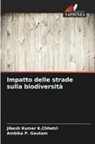 Ambika P. Gautam, Jibesh Kumar K. Chhetri, Jibesh Kumar K.Chhetri - Impatto delle strade sulla biodiversità