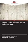 Ambika P. Gautam, Jibesh Kumar K. Chhetri, Jibesh Kumar K.Chhetri - Impact des routes sur la biodiversité