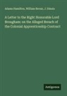 William Bevan, J. Dinnis, Adams Hamilton - A Letter to the Right Honorable Lord Brougham: on the Alleged Breach of the Colonial Apprenticeship Contract
