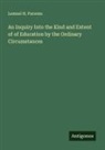 Lemuel H. Parsons - An Inquiry Into the Kind and Extent of of Education by the Ordinary Circumstances