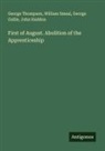George Gallie, John Haddon, William Smeal, George Thompson - First of August. Abolition of the Apprenticeship