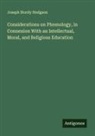 Joseph Stordy Hodgson - Considerations on Phrenology, in Connexion With an Intellectual, Moral, and Religious Education