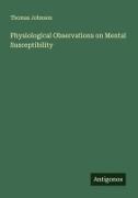 Thomas Johnson - Physiological Observations on Mental Susceptibility