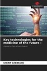 CHERIF GHEBACHE - Key technologies for the medicine of the future :