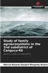 Márcia Rosane Goulart Mesquita Alvaro - Study of family agroecosystems in the 2nd subdistrict of Canguçu-RS
