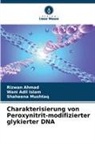 Rizwan Ahmad, Wani Adil Islam, Shaheena Mushtaq - Charakterisierung von Peroxynitrit-modifizierter glykierter DNA