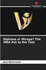 Jean Marie Kone - Diploma or Mirage? The MBA Put to the Test