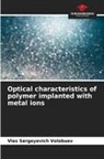 Vlas Sergeyevich Volobuev - Optical characteristics of polymer implanted with metal ions