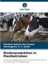 Hermógene A S júnior, Hermógenes A. S. Júnior, Petrônio Batista Dos Santos - Rinderproduktion in Mastbetrieben