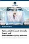 Muhammad Ali, Muhammad Ali - Telehealth Unbound: Klinische Praxis und Patientenversorgung weltweit