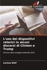 Larissa Wolf - L'uso dei dispositivi retorici in alcuni discorsi di Clinton e Trump