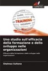 Shahnaz Sultana - Uno studio sull'efficacia della formazione e dello sviluppo nelle organizzazioni