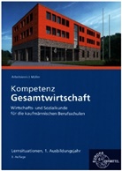 Stefan Felsch, Raimu Frühbauer, Raimund Frühbauer, Stefan Kurtenbach, Sabrina Metzler, Jürgen Müller - Kompetenz Gesamtwirtschaft Lernsituationen 1. Ausbildungsjahr