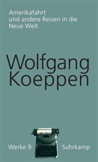 Wolfgang Koeppen, Jörg Döring, Walter Erhart - Werke - 9: Amerikafahrt und andere Reisen in die Neue Welt