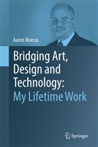 Aaron Marcus - Bridging Art, Design and Technology: My Lifetime Work