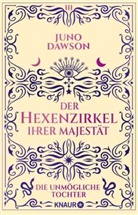 Juno Dawson - Der Hexenzirkel Ihrer Majestät. Die unmögliche Tochter